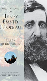Meditations of Henry David Thoreau (A Light in the Woods) - 9781643590493 by Chris Highland, 9781643590493