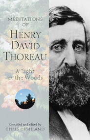 Meditations of Henry David Thoreau (A Light in the Woods) - 9781643590493 by Chris Highland