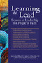 Learning to Lead (Lessons in Leadership for People of Faith) by Rev. Willard W. C. Ashley Sr., MDiv, DMin, DH, Shaykh Ibrahim Abdul-Malik, PhD, EdD, Rev. Carlos Alejandro, MS, MDiv, BCC, Rev. Msgr. Richard Arnhols, MDiv, Rev. David Billings, DMin, Lisa V. Blitz, LCSW-R, Miyon Chung, MACSW, MATh, PhD, Rev. Warren L. Dennis, MDiv, DMin, Antoinette Ellis-Williams, MPA, PhD, Jeffrey R. Gardere, PhD, Rev. Bill Gaventa, MDiv, Micheal Gecan, BA, Rabbi Diana S. Gerson, MAHL, Rev. Brita L. Gill-Austern, MDiv, PhD, Lisa Sharon Harper, MA, MFA, Phyllis Harrison-Ross, MD, Imam Muhammad Hatmim, PhD, DMin, Rev. Renee S. House, MDIv, PhD, Rev. Seth Kaper-Dale, MDiv, Rev. Sally N. MacNichol, MDiv, PhD, Rev. Gregg A. Mast, MDiv, PhD, Anne Masters, MA, Rabbi Craig Miller, BA, MAFM, Rev. Anthony Miranda, Rev. Rose Niles, MDiv, DMin, Tanya Pagan Raggio-Ashley, MD, MPH, FAAP, Rev. Kevin Park, MDiv, PhD, Mary Pender Greene, LCSW-R, CGP, Rabbi Joseph Potasnik, BA, MS, JD, Rabbi Stephen B. Roberts, MBA, MHL, BCJC, Rev. Lee B. Spitzer, MDiv, DMin, Rev. Julie Taylor, MDiv, CTR, EMT-B, Ronald Thomas, MHCS, SWP, Rev. Earl D. Trent Jr., MDiv, DMin, Terrie M. Williams, LCSW, 9781594734328