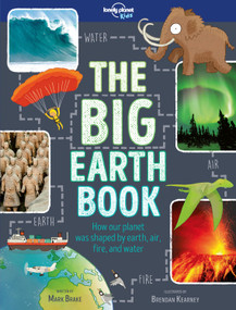 Lonely Planet Kids The Big Earth Book by Mark Brake, Brendan Kearney, 9781787012783