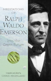 Meditations of Ralph Waldo Emerson (Into the Green Future) by Chris Highland, 9781643590479