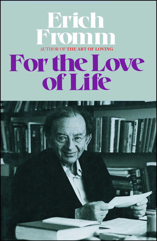For the Love of Life by Erich Fromm, 9781982115012