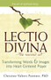 Lectio Divina-The Sacred Art (Transforming Words & Images into Heart-Centered Prayer) by Christine Valters Paintner, PhD, Obl. OSB, REACE, 9781683361701