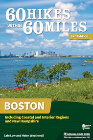 60 Hikes Within 60 Miles: Boston (Including Coastal and Interior Regions and New Hampshire) - 9781634041591 by Lafe Low, Helen Weatherall, 9781634041591