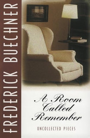 A Room Called Remember (Uncollected Pieces) by Frederick Buechner, 9780060611859