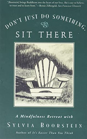Don't Just Do Something, Sit There (A Mindfulness Retreat with Sylvia Boorstein) by Sylvia Boorstein, 9780060612528