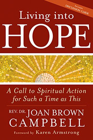 Living into Hope (A Call to Spiritual Action for Such a Time as This) - 9781594734366 by Rev. Dr. Joan Brown Campbell, Karen Armstrong, 9781594734366
