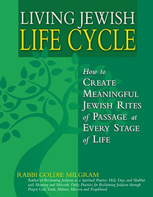 Living Jewish Life Cycle (How to Create Meaningful Jewish Rites of Passage at Every Stage of Life) - 9781683361763 by Rabbi Goldie Milgram, 9781683361763