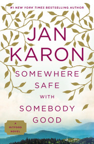 Somewhere Safe with Somebody Good (The New Mitford Novel) by Jan Karon, 9780425276211