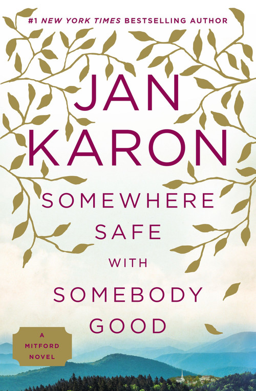 Somewhere Safe with Somebody Good (The New Mitford Novel) by Jan Karon, 9780425276211