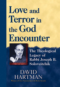 Love and Terror in the God Encounter (The Theological Legacy of Rabbi Joseph B. Soloveitchik) - 9781580231763 by David Hartman, 9781580231763