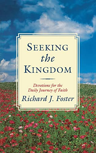 Seeking the Kingdom (Devotions for the Daily Journey of Faith) by Richard J. Foster, 9780060626860