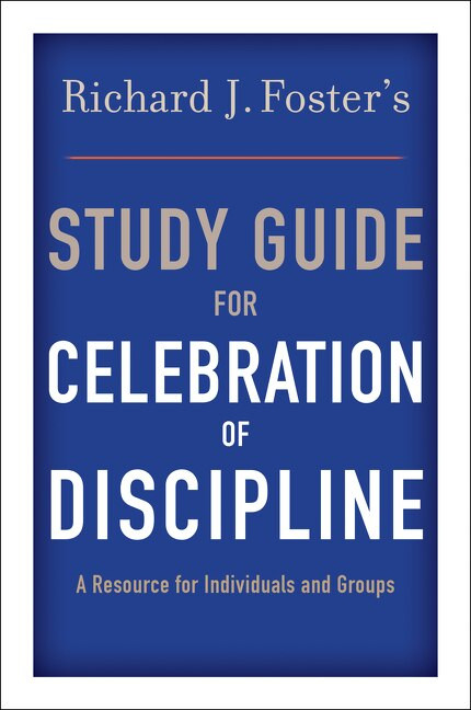 Richard J. Foster's Study Guide for "Celebration of Discipline" by Richard J. Foster, 9780060628338