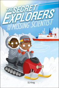 The Secret Explorers and the Missing Scientist by SJ King, 9781465499899