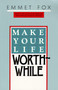 Make Your Life Worthwhile by Emmet Fox, 9780060629137