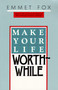 Make Your Life Worthwhile by Emmet Fox, 9780060629137