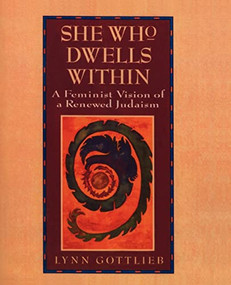 She Who Dwells Within (Feminist Vision of a Renewed Judaism, A) by Lynn Gottlieb, 9780060632922