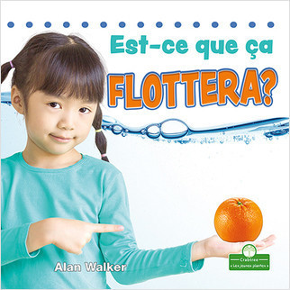 Est-ce que ça flottera? (Will It Float?) by Alan Walker, Claire Savard, 9781427136909