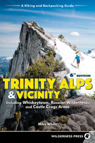 Trinity Alps & Vicinity: Including Whiskeytown, Russian Wilderness, and Castle Crags Areas (A Hiking and Backpacking Guide) - 9781643590158 by Mike White