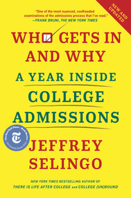 Who Gets In and Why (A Year Inside College Admissions) by Jeffrey Selingo, 9781982116293