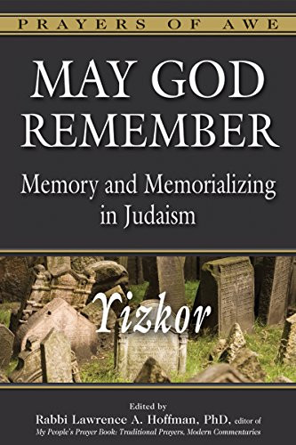 May God Remember (Memory and Memorializing in Judaism-Yizkor) by Rabbi Lawrence A. Hoffman, PhD, Dr. Annette M. Boeckler, Dr. Marc Zvi Brettler, Rabbi Lawrence A. Englander, DHL, Rabbi Edward Feinstein, 9781580236898
