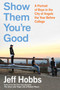 Show Them You're Good (A Portrait of Boys in the City of Angels the Year Before College) by Jeff Hobbs, 9781982116330