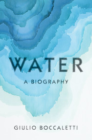 Water (A Biography) by Giulio Boccaletti, 9781524748234