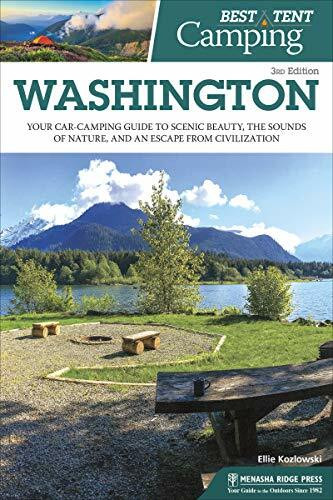 Best Tent Camping: Washington (Your Car-Camping Guide to Scenic Beauty, the Sounds of Nature, and an Escape from Civilization) - 9781634042956 by Ellie Kozlowski, Jeanne Pyle, 9781634042956