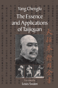 The Essence and Applications of Taijiquan by Yang Chengfu, Louis Swaim, 9781556435454