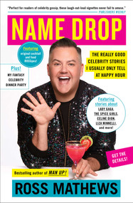 Name Drop (The Really Good Celebrity Stories I Usually Only Tell at Happy Hour) - 9781982116491 by Ross Mathews, 9781982116491