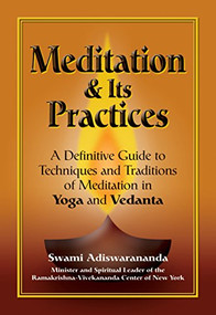 Meditation & Its Practices (A Definitive Guide to Techniques and Traditions of Meditation in Yoga and Vedanta) - 9781594731051 by Swami Adiswarananda, 9781594731051