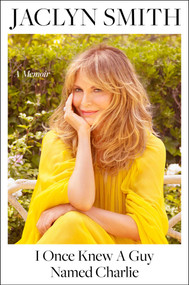I Once Knew a Guy Named Charlie (A Memoir) by Jaclyn Smith, 9781982116644