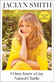 I Once Knew a Guy Named Charlie (A Memoir) by Jaclyn Smith, 9781982116644