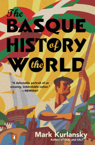 The Basque History of the World (The Story of a Nation) by Mark Kurlansky, 9780140298512