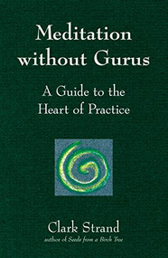 Meditation without Gurus (Meditation without Gurus) - 9781683361930 by Clark Strand, 9781683361930