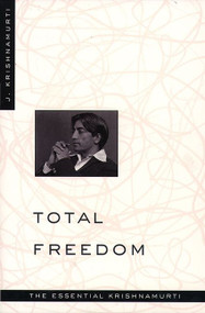 Total Freedom (The Essential Krishnamurti) by Jiddu Krishnamurti, 9780060648800