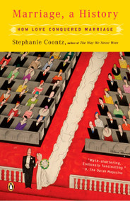 Marriage, a History (How Love Conquered Marriage) by Stephanie Coontz, 9780143036678