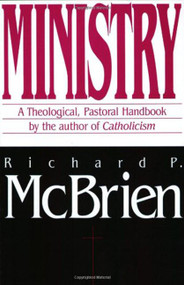 Ministry (A Theological, Pastoral Handbook) by Richard P. McBrien, 9780060653248