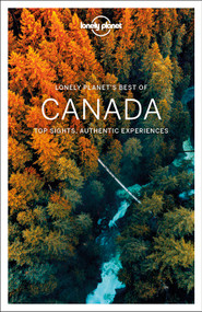 Lonely Planet Best of Canada by Brendan Sainsbury, Ray Bartlett, Oliver Berry, Gregor Clark, Shawn Duthie, Steve Fallon, Anna Kaminski, Adam Karlin, John Lee, Craig McLachlan, Liza Prado, Phillip Tang, 9781787014046