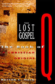 The Lost Gospel (The Book of Q and Christian Origins) by Burton L. Mack, 9780060653750