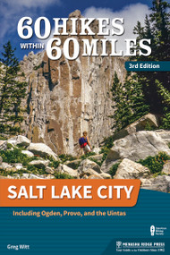 60 Hikes Within 60 Miles: Salt Lake City (Including Ogden, Provo, and the Uintas) - 9781634043137 by Greg Witt