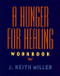 A Hunger for Healing Workbook by J. Keith Miller, 9780060657215