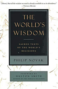 The World's Wisdom (Sacred Texts of the World's Religions) by Philip Novak, 9780060663421