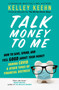 Talk Money to Me (How to Save, Spend, and Feel Good About Your Money During COVID and Other Times of Financial Distress) by Kelley Keehn, 9781982117573