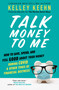 Talk Money to Me (How to Save, Spend, and Feel Good About Your Money During COVID and Other Times of Financial Distress) by Kelley Keehn, 9781982117573
