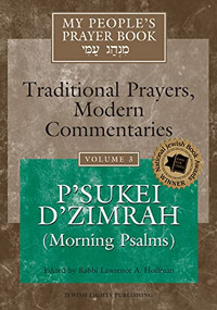 My People's Prayer Book Vol 3 (P'sukei D'zimrah (Morning Psalms)) by Rabbi Lawrence A. Hoffman, PhD, Dr. Marc Zvi Brettler, Dr. David Ellenson, Rabbi Reuven Kimelman, PhD, Rabbi Daniel Landes, 9781879045811