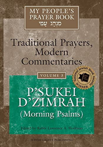My People's Prayer Book Vol 3 (P'sukei D'zimrah (Morning Psalms)) by Rabbi Lawrence A. Hoffman, PhD, Dr. Marc Zvi Brettler, Dr. David Ellenson, Rabbi Reuven Kimelman, PhD, Rabbi Daniel Landes, 9781879045811