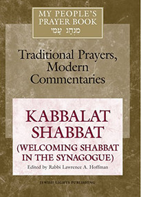 My People's Prayer Book Vol 8 (Kabbalat Shabbat (Welcoming Shabbat in the Synagogue)) by Rabbi Lawrence A. Hoffman, PhD, Dr. Marc Zvi Brettler, Rabbi Lawrence Kushner, Rabbi Daniel Landes, Dr. Wendy Zierler, 9781683362067
