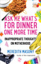 Ask Me What's for Dinner One More Time (Inappropriate Thoughts on Motherhood) by Meredith Masony, 9781982117962