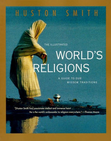 The Illustrated World's Religions (A Guide to Our Wisdom Traditions) by Huston Smith, 9780060674403